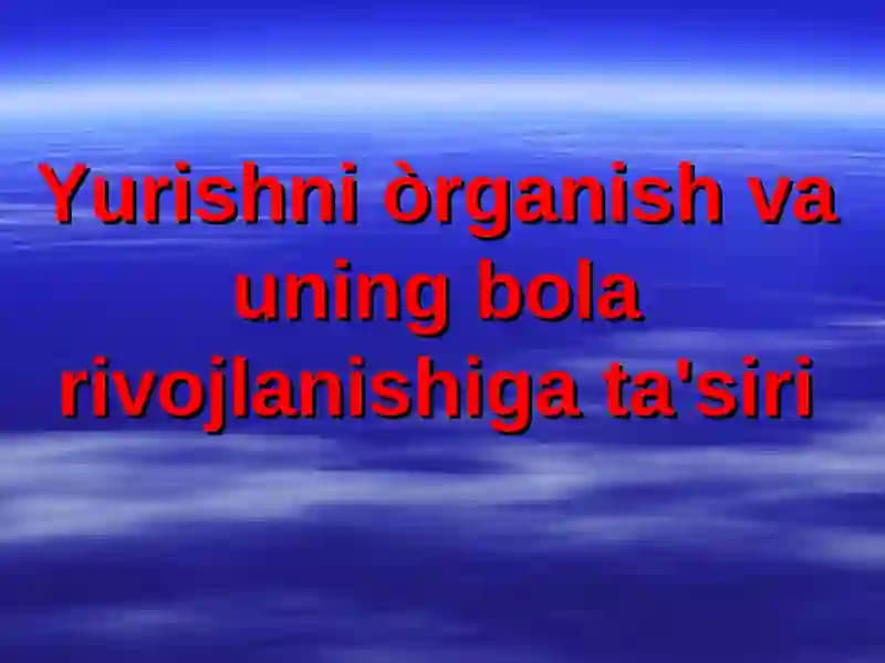 Ilk bolalik davrining rivojlanishi