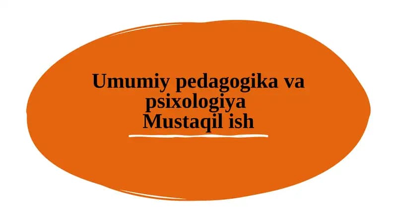 Umumiy pedagogika va psixologiyaMustaqil ish