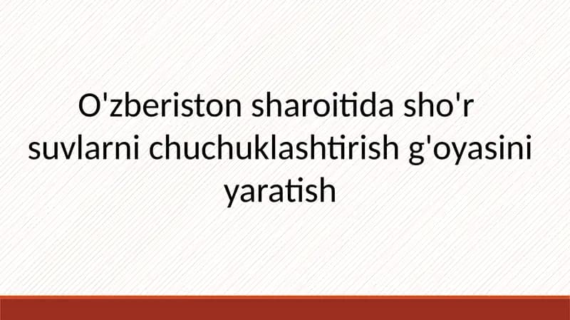 O'zberistonsharoitidasho'r suvlarnichuchuklashtirish g'oyasi