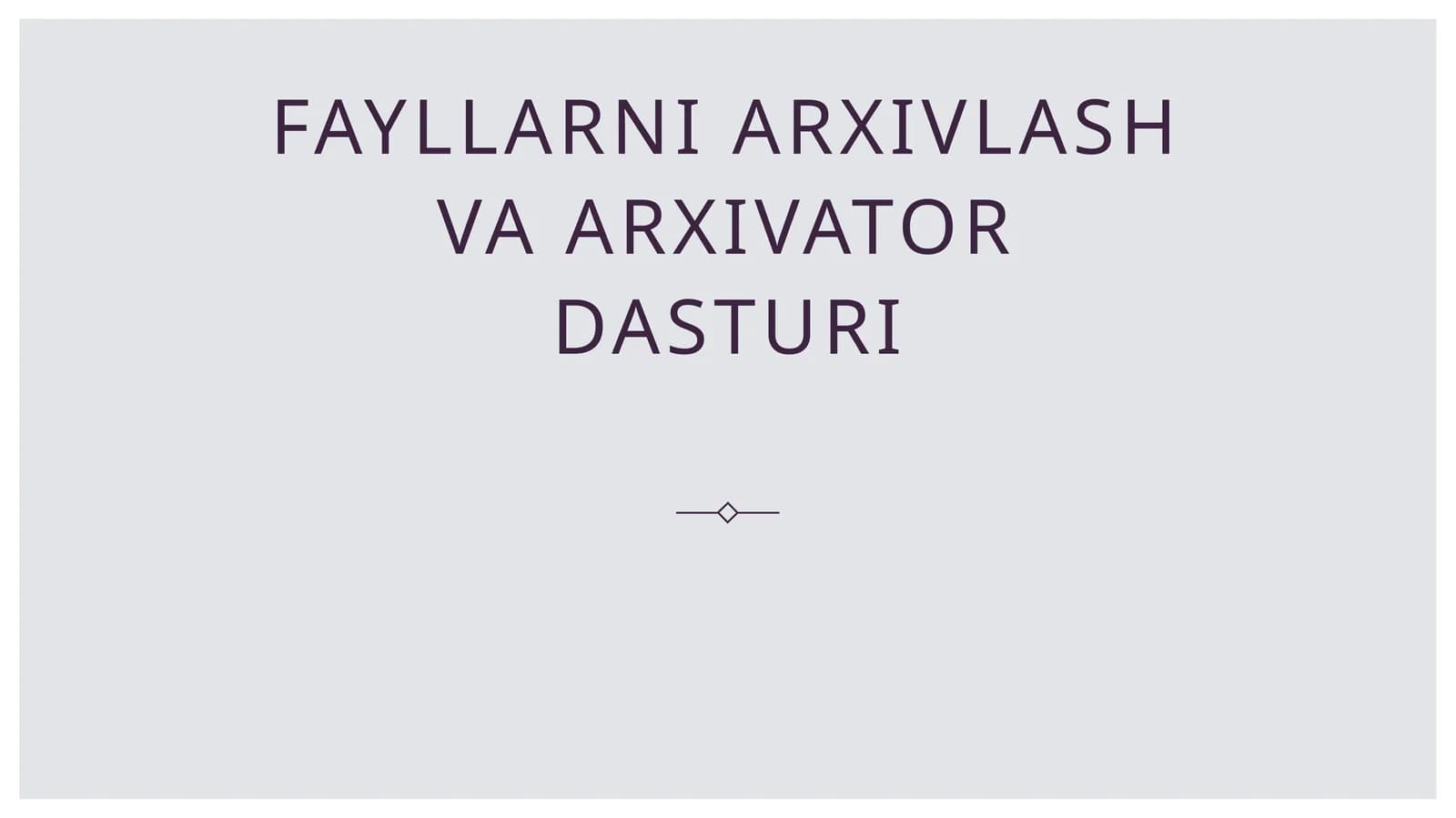 Fayllarni arxivlash va arxivator dasturi