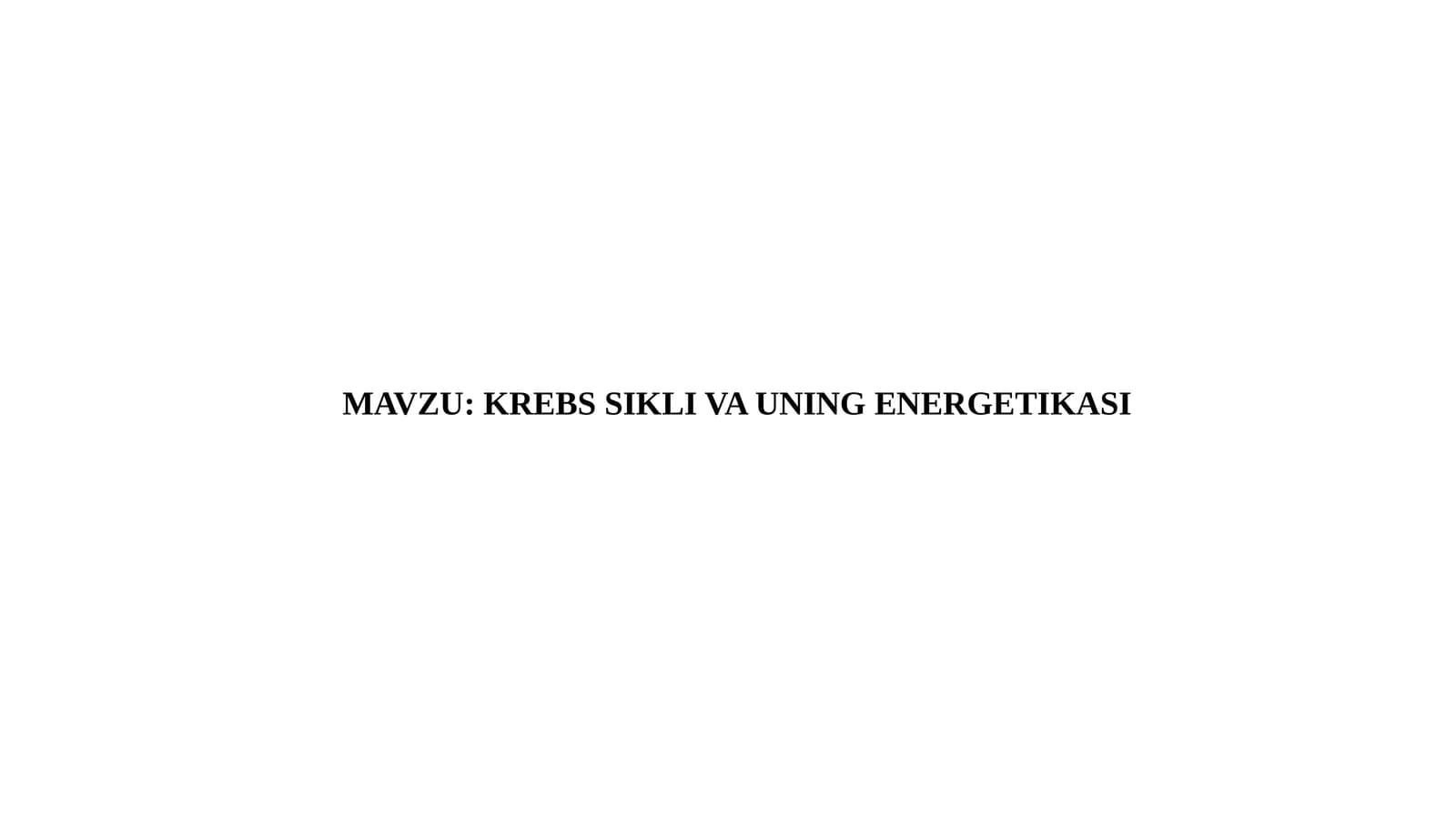 KREBS SIKLI VA UNING ENERGETIKASI