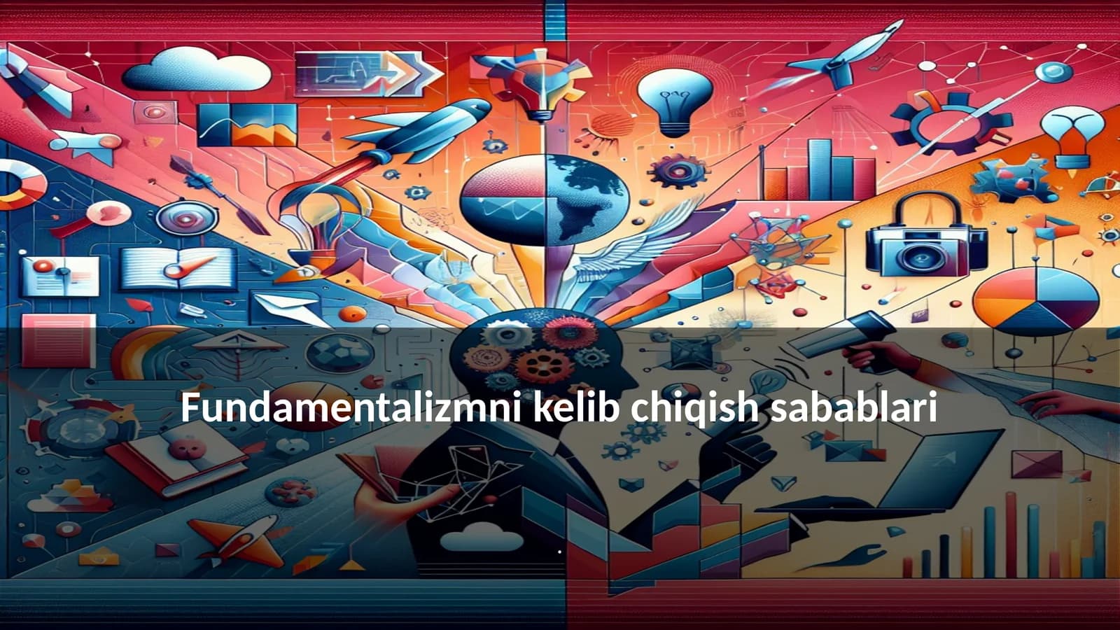 Fundamentalizmni kelib chiqish sabablari