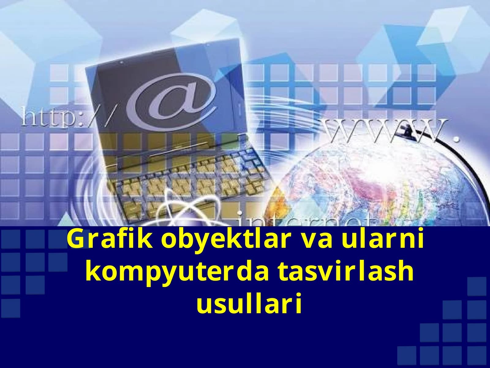 Grafik obyektlar va ularni kompyuterda tasvirlash usullari