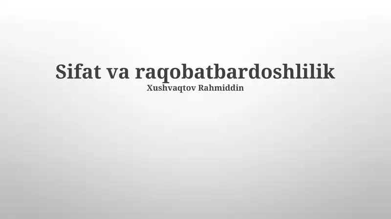 Sifat va raqobatbardoshlilik