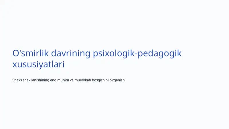 O'smirlik davrining psixologik-pedagogik xususiyatlari