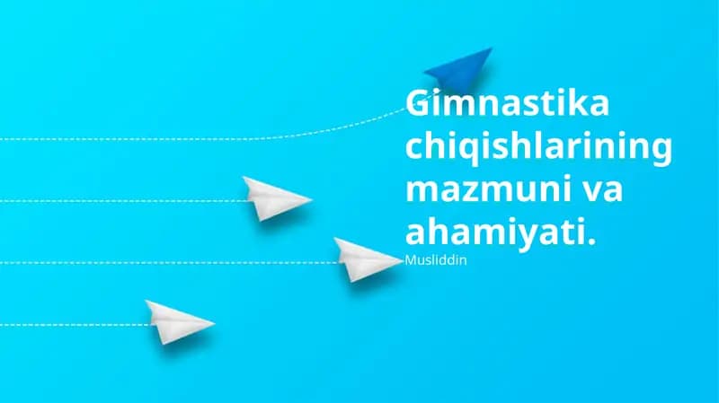 Gimnastika chiqishlarining mazmuni va ahamiyati
