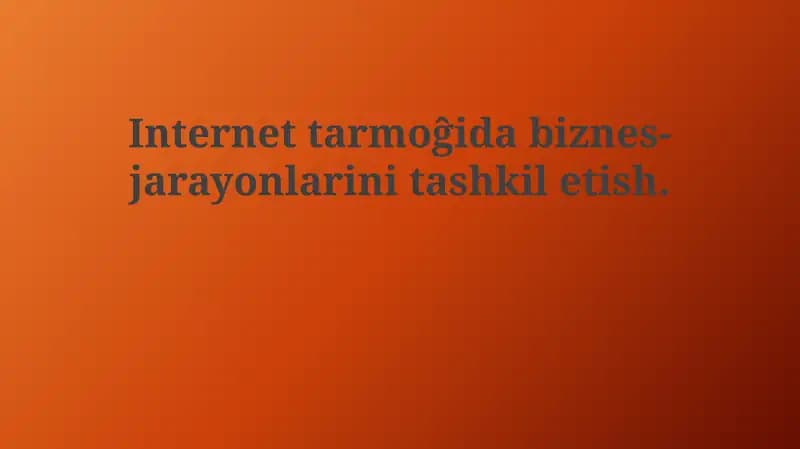 Internetda biznes jarayonlarini tashkil etish
