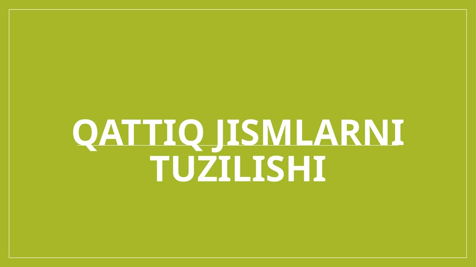 qattiq jismlarni tuzilishi