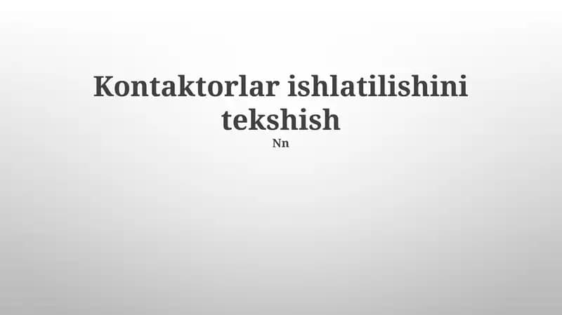 Kontaktorlar ishlatilishini tekshish
