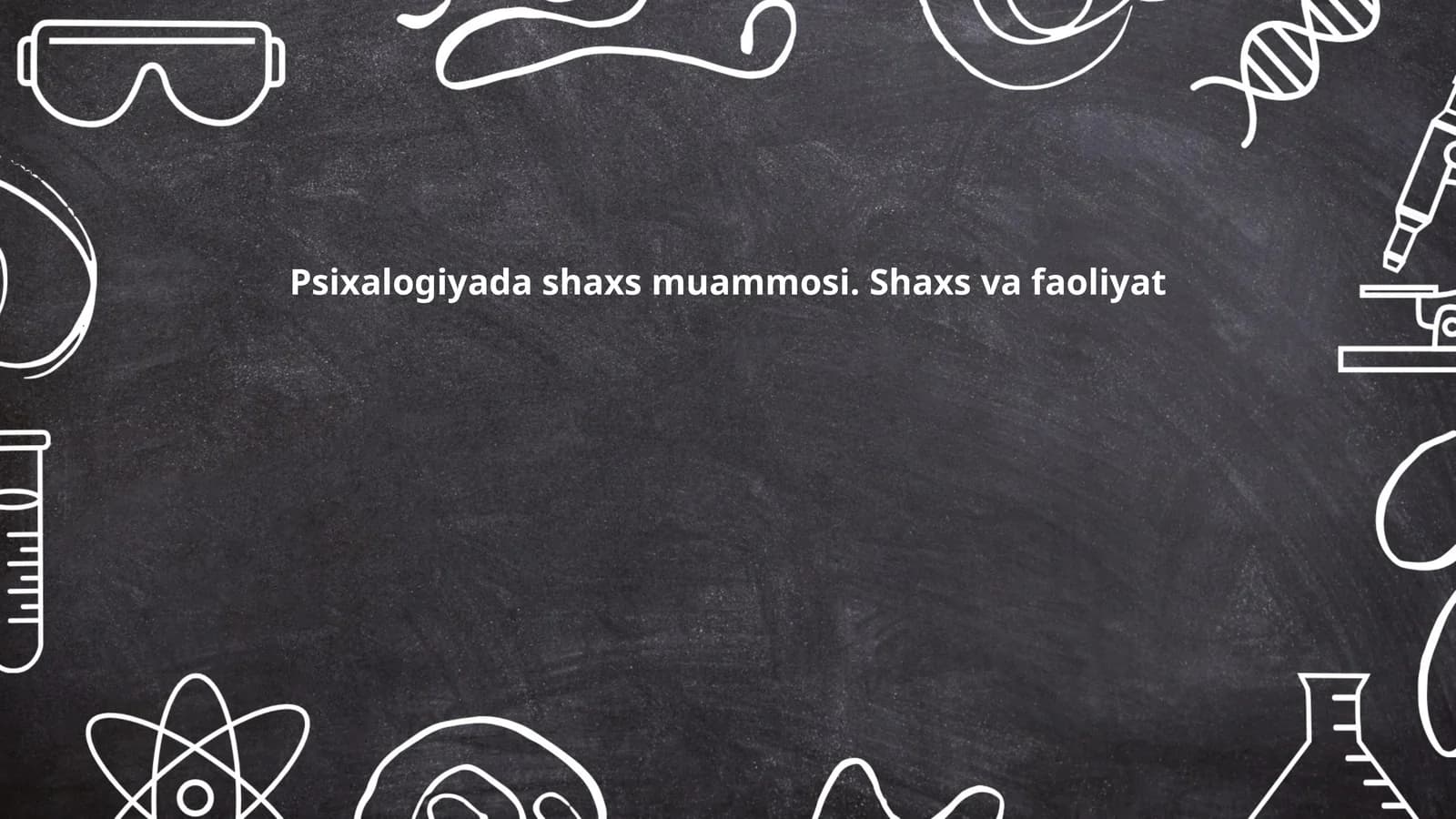 Psixalogiyada shaxs muammosi. Shaxs va faoliyat