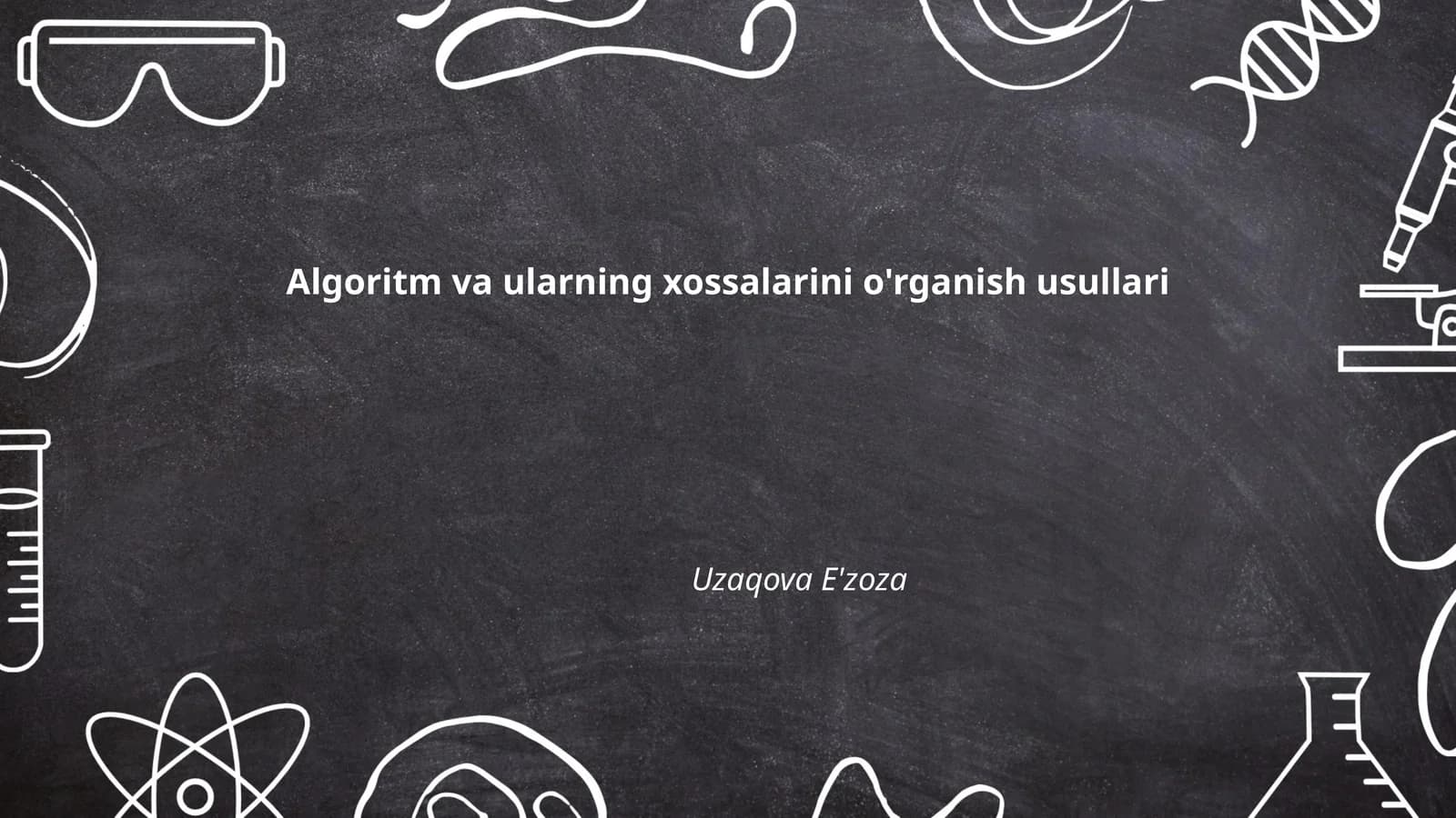 Algoritm va ularning xossalarini o'rganish usullari