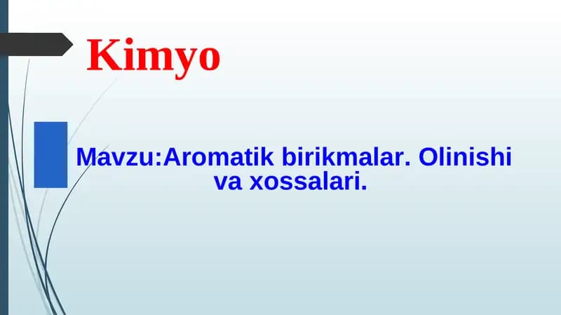 Aromatik birikmalar. Olinishi va xossalari