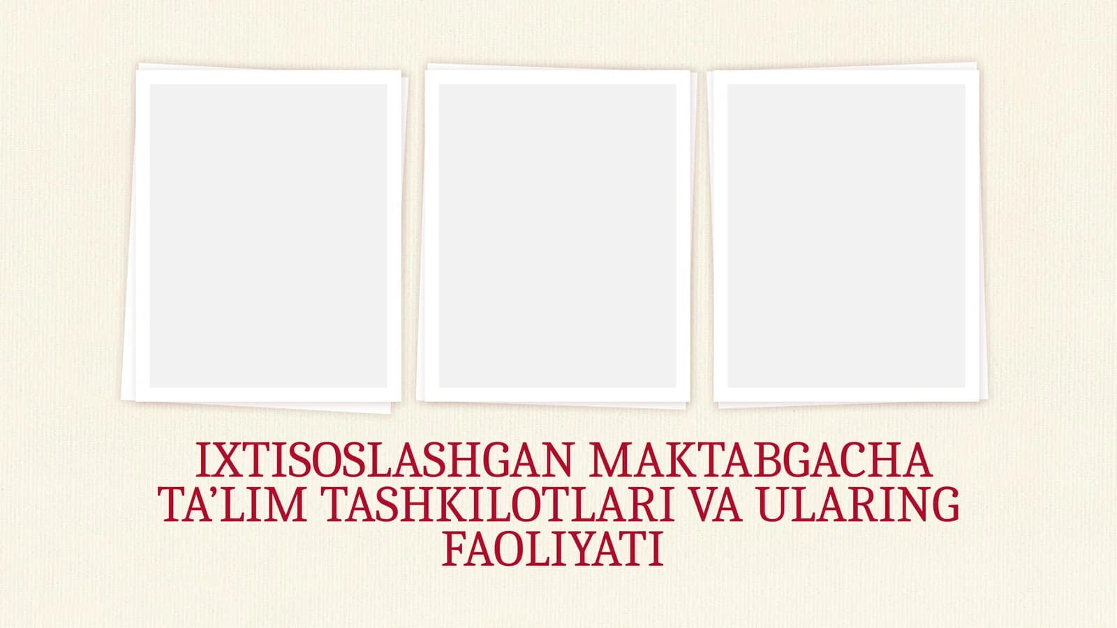 IXTISOSLASHGAN MAKTABGACHA TA’LIM TASHKILOTLARI VA ULARING FAOLIYATI