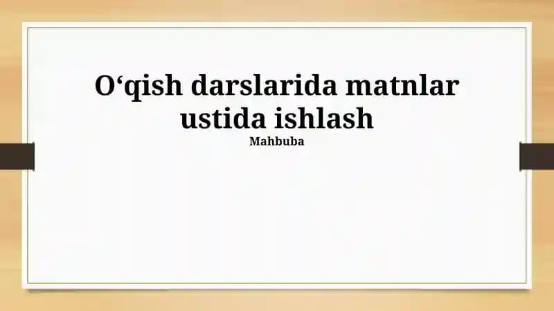 O'qish darslarida matnlar ustida ishlash
