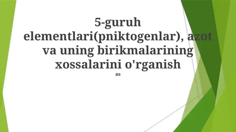 5-guruh elementlari(pniktogenlar), azot va uning birikmalarining xossalarini o'rganish