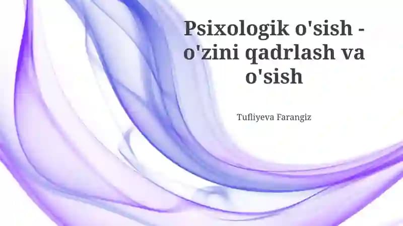 Psixologik o'sish - o'zini qadrlash va o'sish