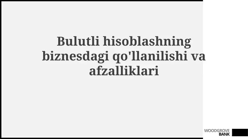Bulutli hisoblashning biznesdagi qo'llanilishi va afzalliklari