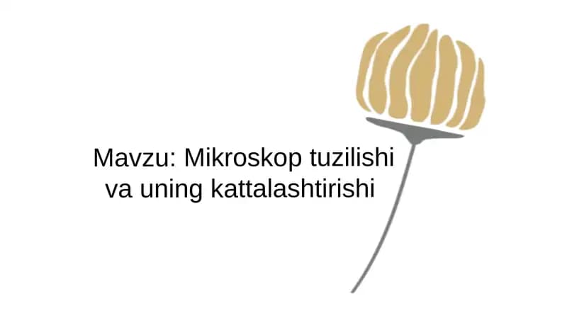 Mikroskop tuzilishi va uning kattalashtirishi