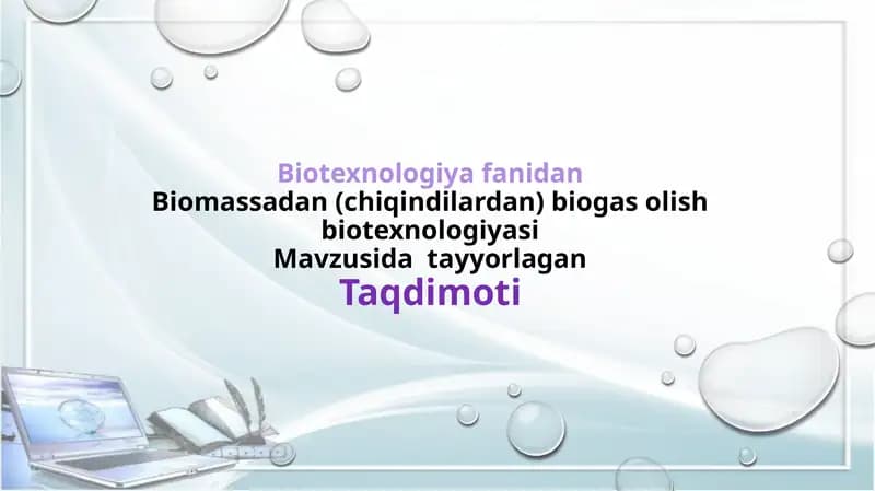 Biomassadan (chiqindilardan) biogas olish biotexnologiyasi