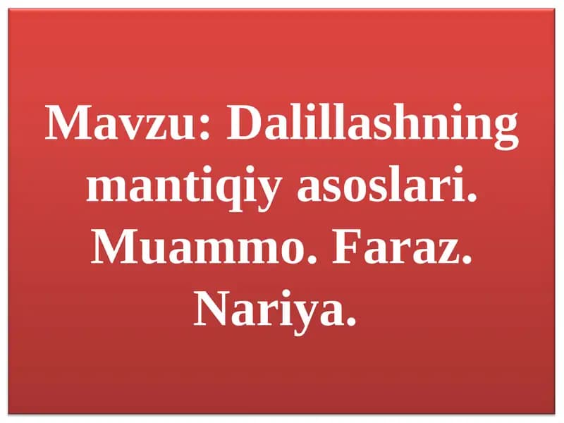 Dalillashning mantiqiy asоslari. Muammо. Faraz. Nariya.