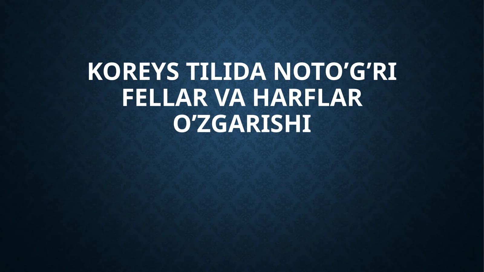Koreystilidan o'g'ri fellar va harflar o'zgarishi