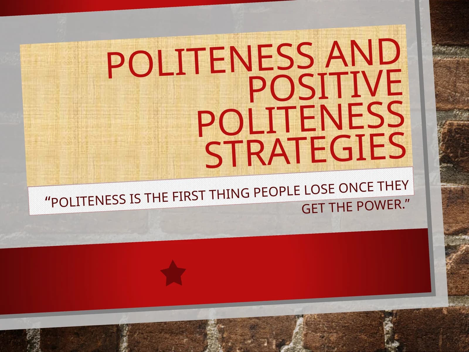 Politeness and Positive Politeness  Strategies