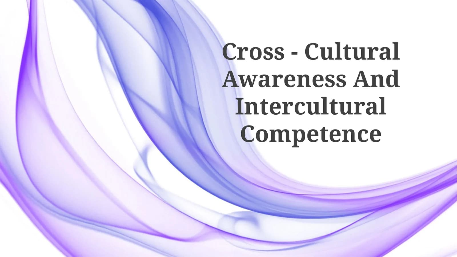 Cross - Cultural Awareness And Intercultural Competence
