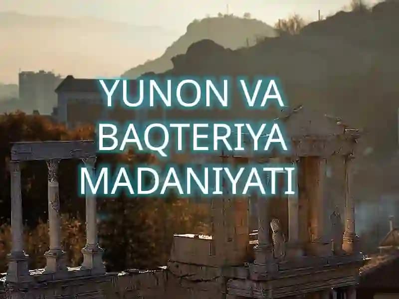 YUNON VA BAQTERIYA MADANIYATI