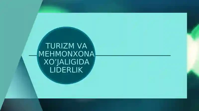 TURIZM VA MEHMONXONA XO’JALIGIDA LIDERLIK