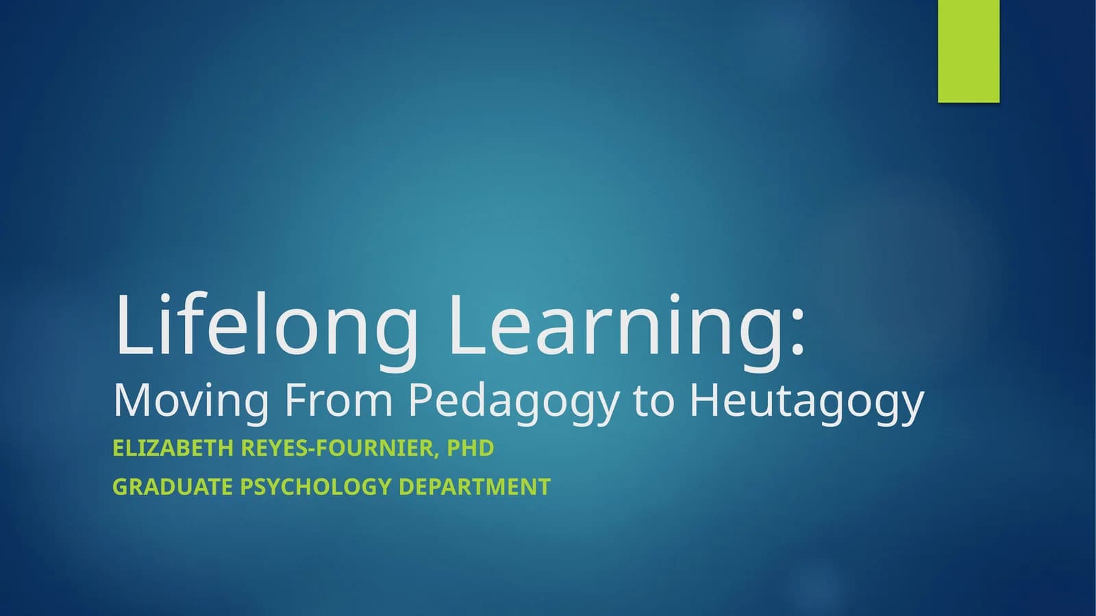 Lifelong Learning:Moving From Pedagogy to Heutagogy