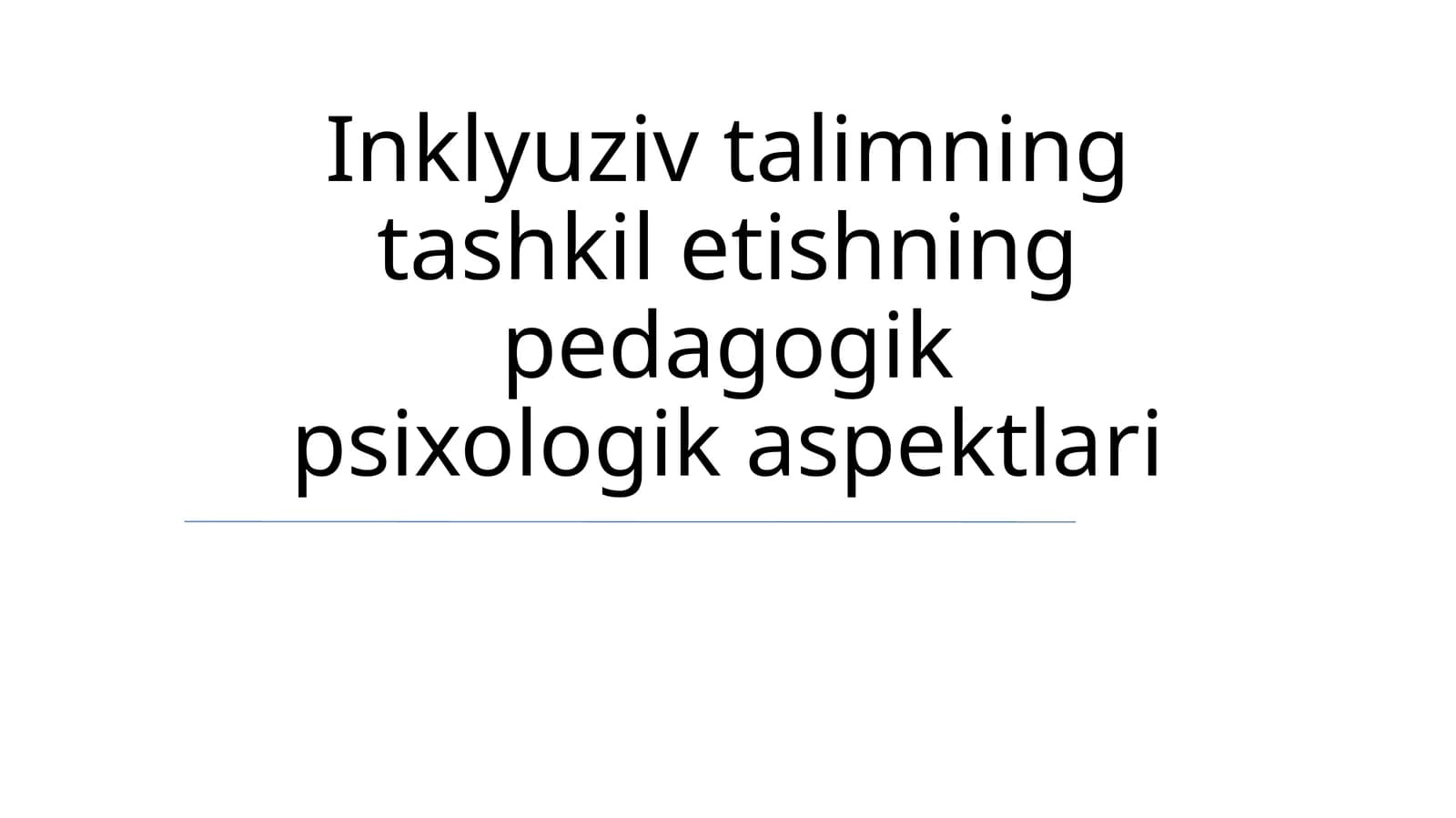 Inklyuziv talimning tashkil etishning pedagogik psixologik aspektlari