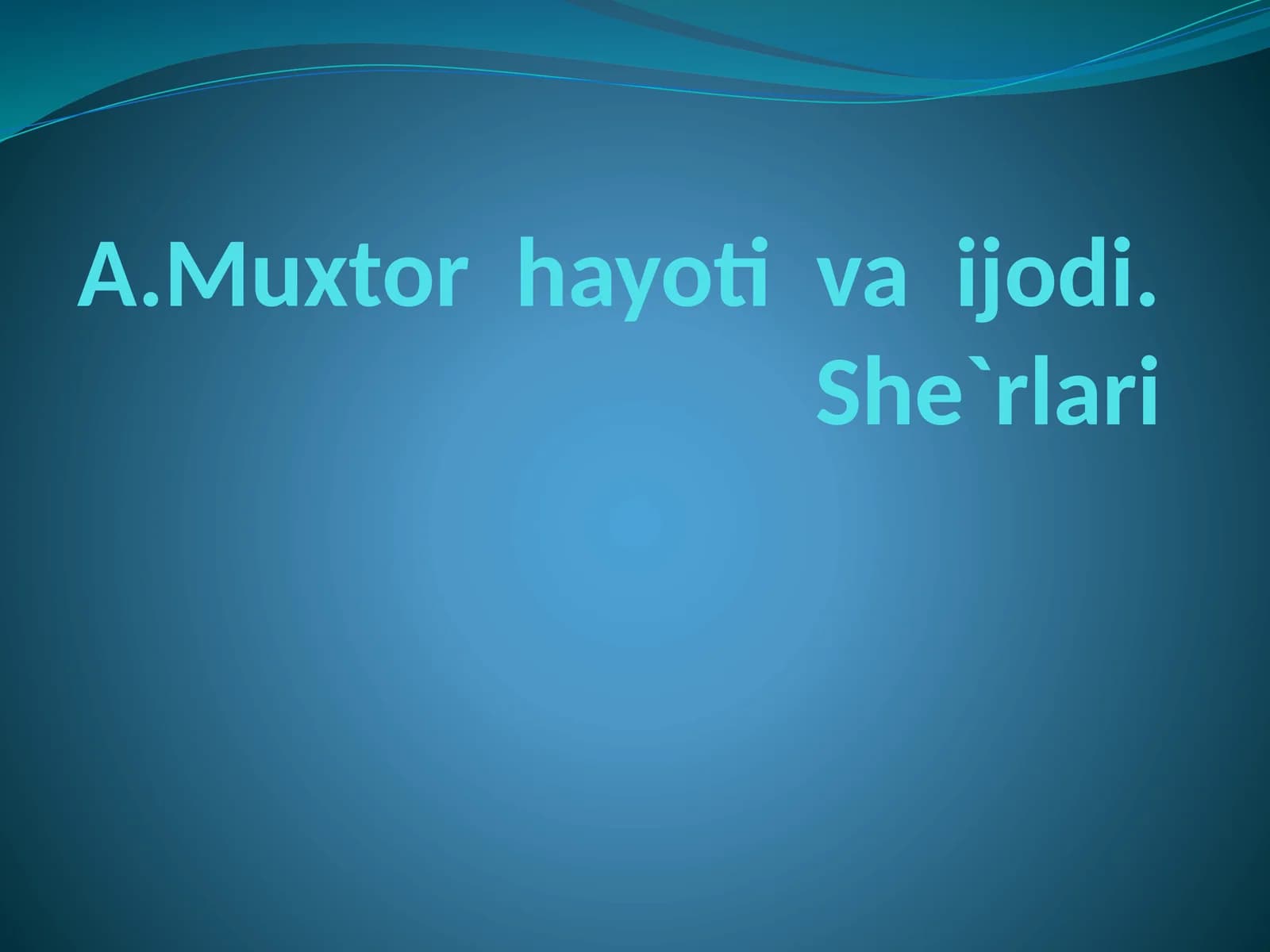 A.Muxtor hayoti va ijodi. She`rlari