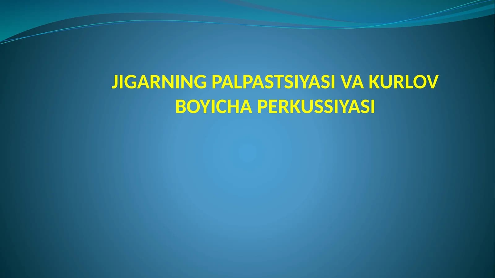JIGARNING PALPASTSIYASI VA KURLOV BOYICHA PERKUSSIYASI