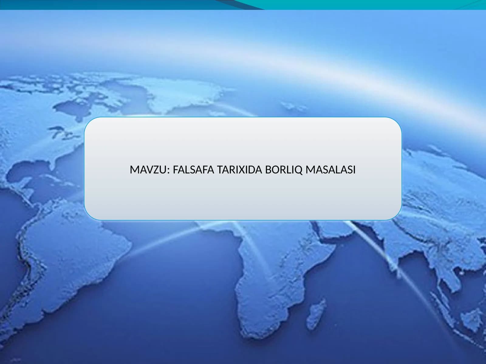 FALSAFA TARIXIDA BORLIQ MASALASI