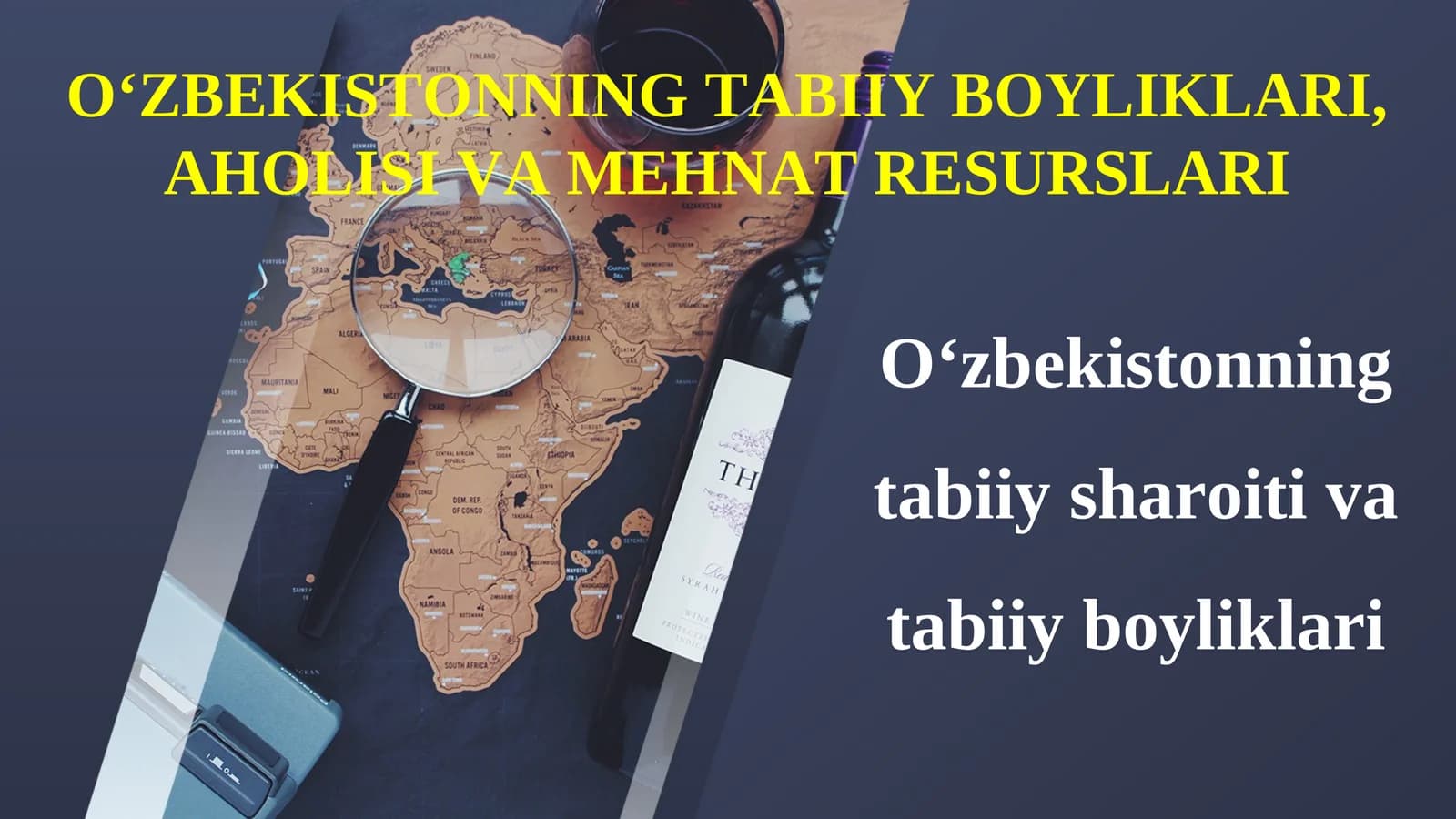 O‘ZBEKISTONNING TABIIY BOYLIKLARI, AHOLISI VA MEHNAT RESURSLARI