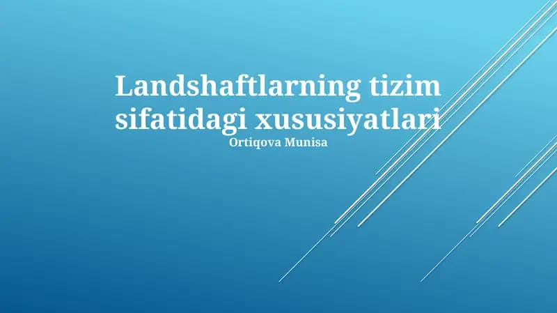 Landshaftlarning tizim sifatidagi xususiyatlari