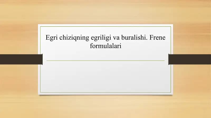 Egri chiziqning egriligi va buralishi. Frene formulalari