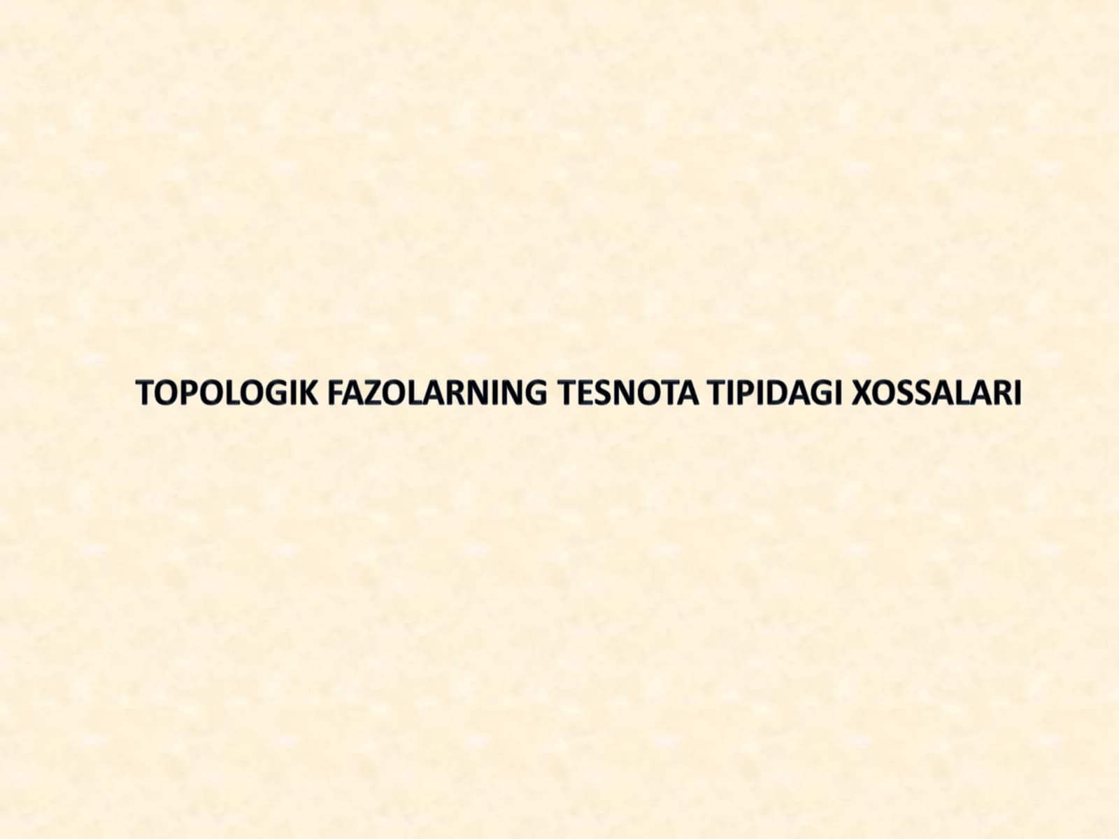 TOPOLOGIK FAZOLARNING TESNOTA TIPIDAGI XOSSALARI