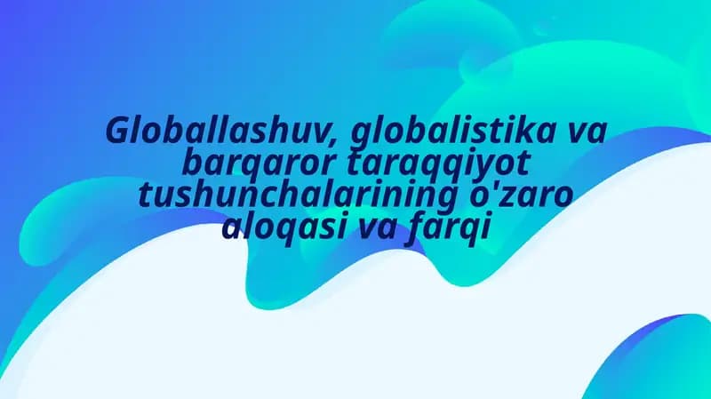Globallashuv – yangi falsafiy mavzu sifatida