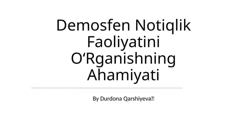 Demosfen Notiqlik Faoliyatini OʻRganishning Ahamiyati