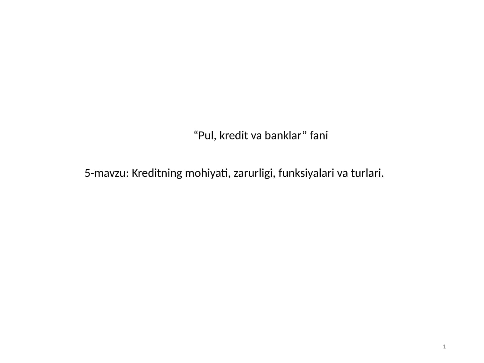 Kreditning mohiyati, zarurligi, funksiyalari va turlari