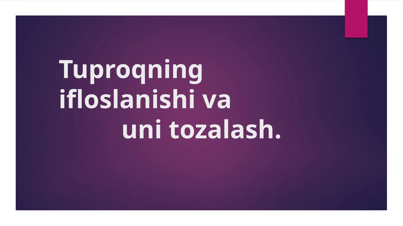 Tuproqning ifloslanishi va uni tozalash