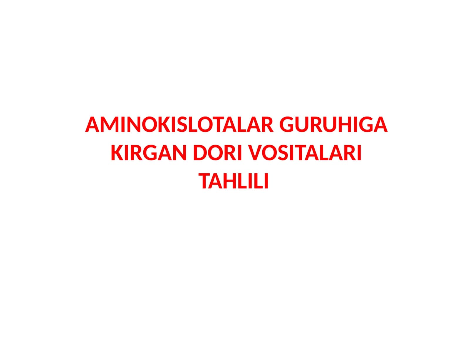 AMINOKISLOTALAR GURUHIGA KIRGAN DORI VOSITALARI TAHLILI