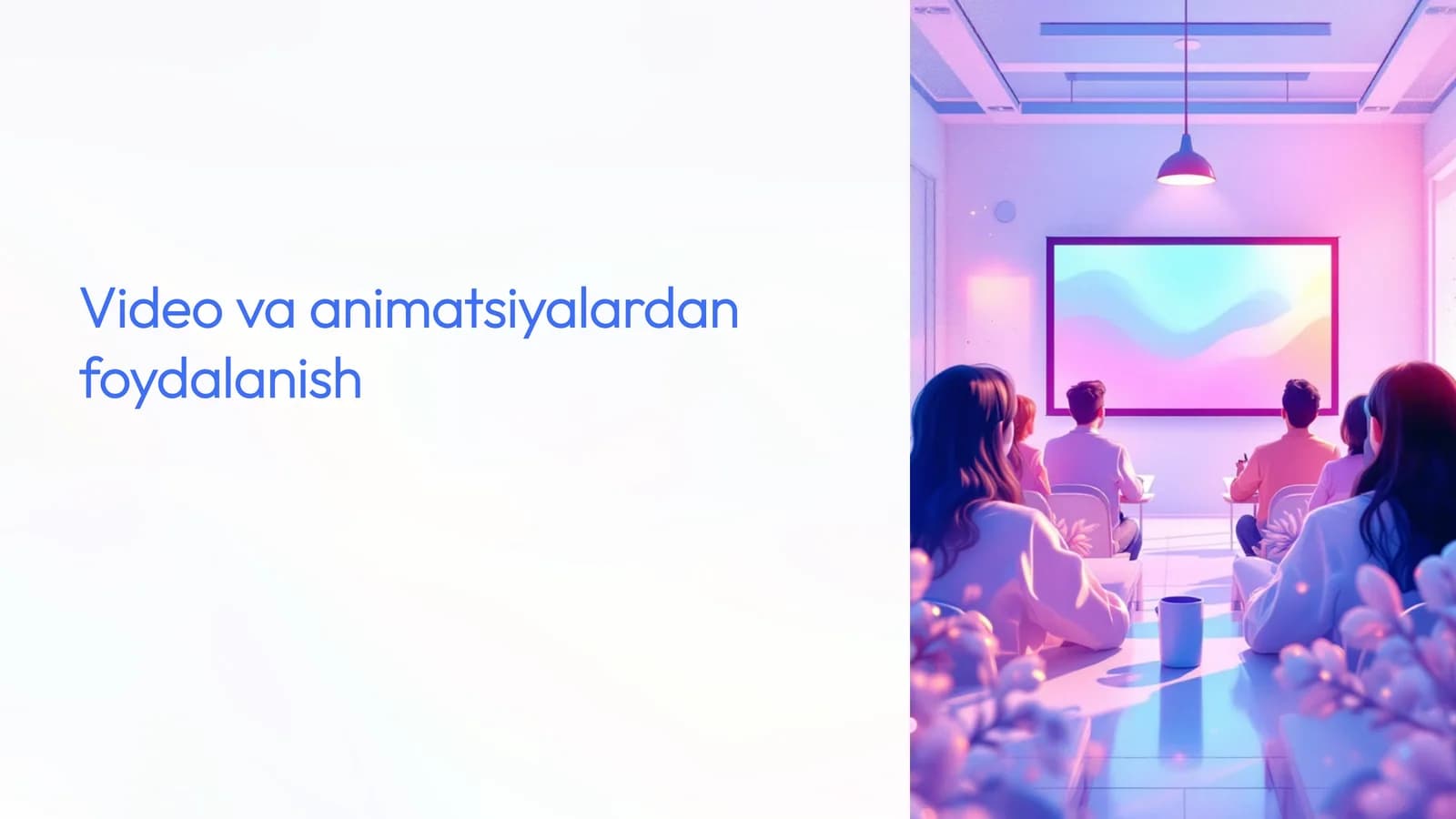 Video va animatsiyalardan foydalanish