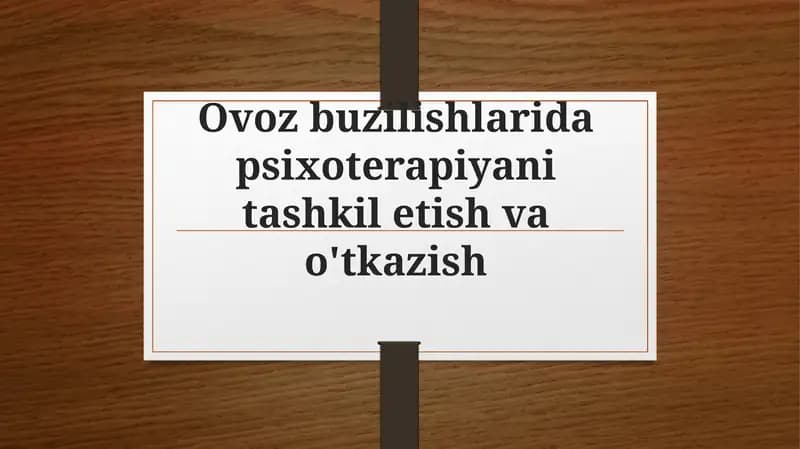 Ovoz buzilishlarida psixoterapiyani tashkil etish va o'tkazish