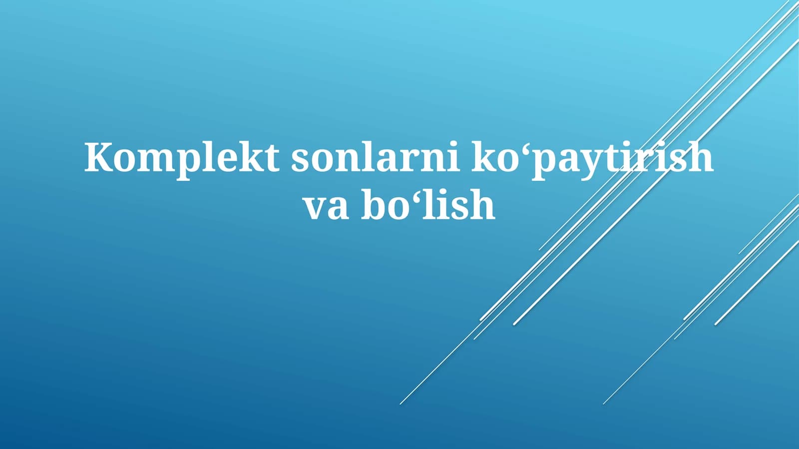 Komplektsonlarni koʻpaytirish va boʻlish
