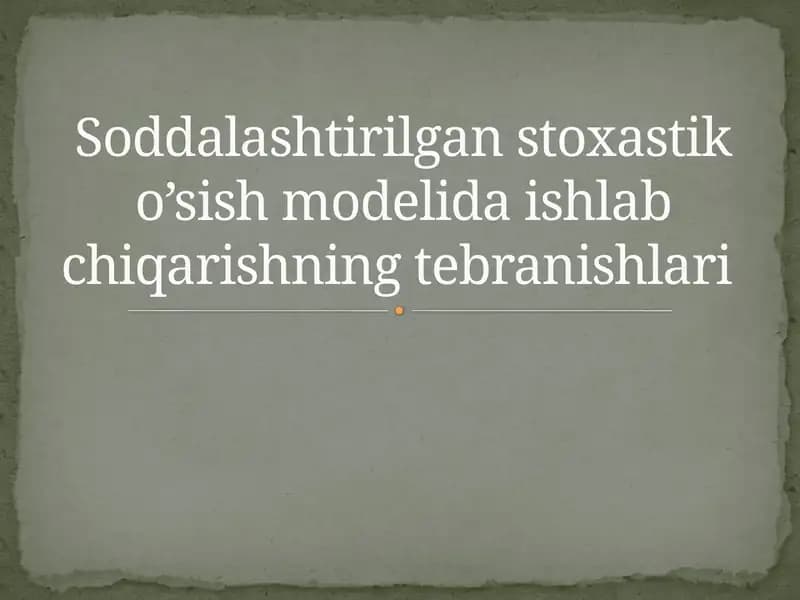 Soddalashtirilgan stoxastik o’sish modelida ishlab chiqarishning tebranishlari
