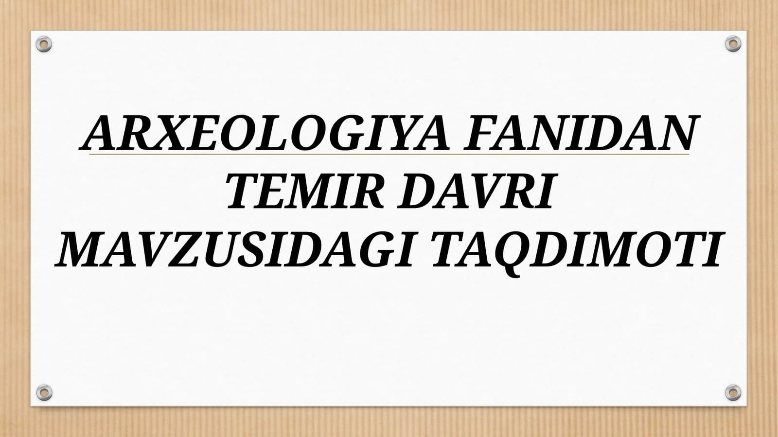ARXEOLOGIYA FANIDAN TEMIR DAVRI MAVZUSIDAGI TAQDIMOT