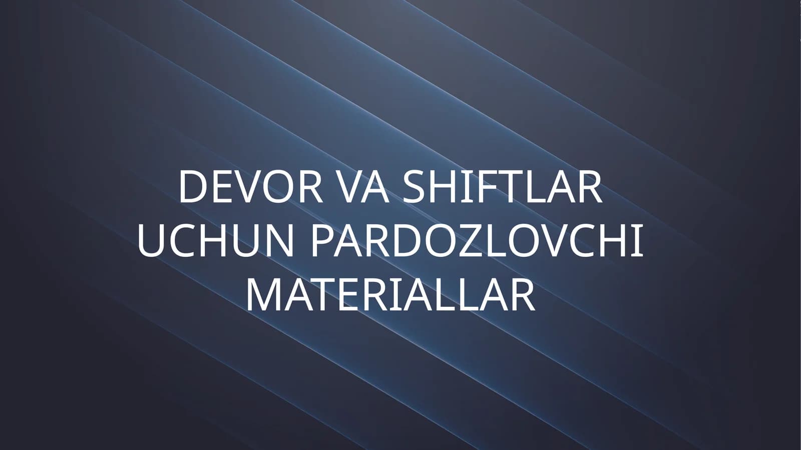 Devor va shiftlar uchun pardozlovchi materiallar