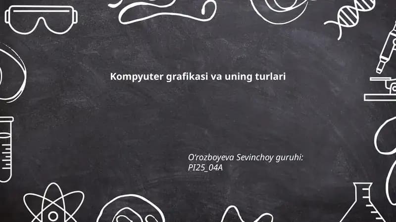 Kompyuter grafikasi va uning turlari